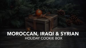 MOROCCAN, IRAQI, AND SYRIAN HOLIDAY COOKIE BOX