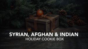SYRIAN, AFGHAN, AND INDIAN HOLIDAY COOKIE BOX